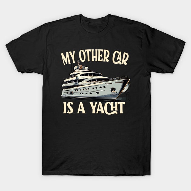 My Other Car is a Yacht Luxury Lifestyle Nautical Fashion T-Shirt by aneisha